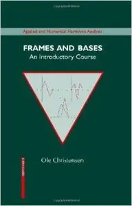 Frames and Bases: An Introductory Course by Ole Christensen  [Repost]