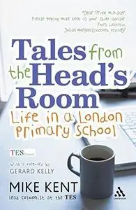 Tales from the Head's Room: Life in a London Primary School