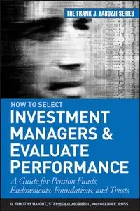 Timothy Haight, Glenn Ross - How to Select Investment Managers & Evaluate Performance