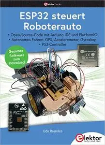 ESP32 steuert Roboterauto : Open-Source-Code mit Arduino IDE und PlatformIO | Autonomes Fahren: GPS, Accelerometer, Gyroskop