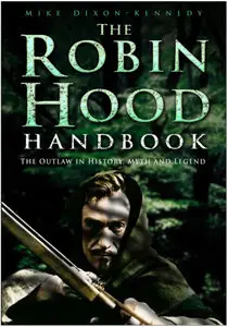 The Robin Hood Handbook: The Outlaw in History, Myth and Legend