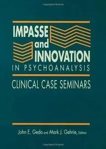 Impasse and Innovation in Psychoanalysis: Clinical Case Seminars