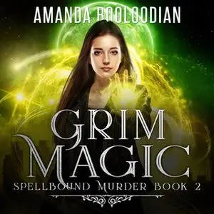 «Grim Magic» by Amanda Booloodian