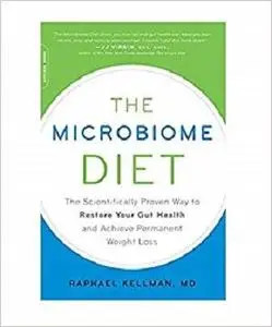 The Microbiome Diet: The Scientifically Proven Way to Restore Your Gut Health and Achieve Permanent Weight Loss [Repost]