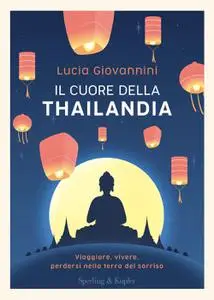 Lucia Giovannini - Il cuore della Thailandia