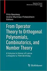 From Operator Theory to Orthogonal Polynomials, Combinatorics, and Number Theory