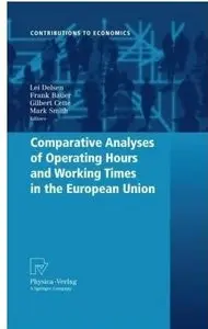 Comparative Analyses of Operating Hours and Working Times in the European Union (Contributions to Economics)