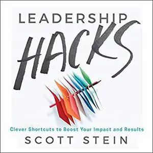 Leadership Hacks: Clever Shortcuts to Boost Your Impact and Results [Audiobook]