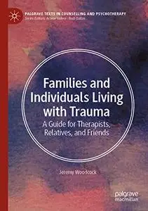 Families and Individuals Living with Trauma: A Guide for Therapists, Relatives, and Friends