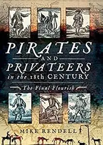 Pirates and Privateers in the 18th Century: The Final Flourish