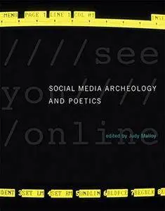 Social Media Archeology and Poetics (Leonardo Book Series)