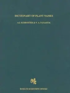 Dictionary of plant names: Over 100,000 names of about 10,000 species and varieties of flowering plants