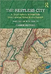 The Restless City: A Short History of New York from Colonial Times to the Present