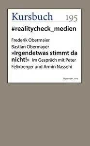 «"Irgendetwas stimmt da nicht!": Im Gespräch mit Peter Felixberger und Armin Nassehi» by Frederik Obermaier,Bastian Ober