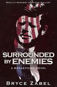 «Surrounded by Enemies» by Bryce Zabel