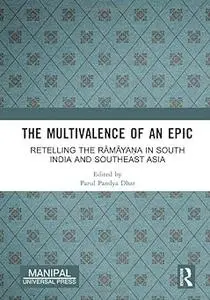 The Multivalence of an Epic: Retelling the Rāmāyaṇa in South India and Southeast Asia