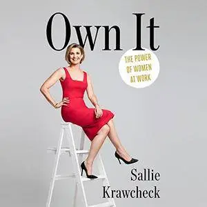 Own It: The Power of Women at Work [Audiobook]