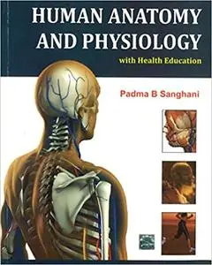 Human Anatomy and Physiology: With Health Education