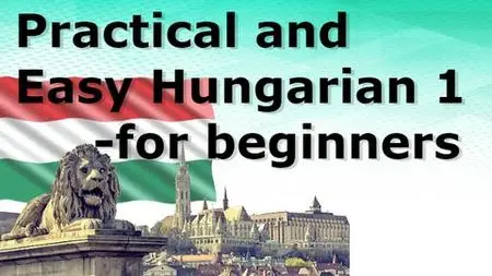 Practical and Easy Hungarian 1. - for beginners