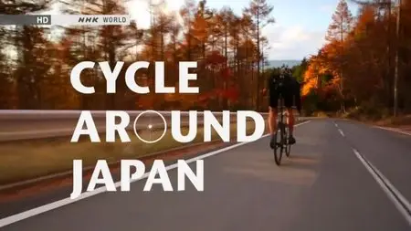 NHK - Cycle Around Japan: Tomioka to Nikko (2014)