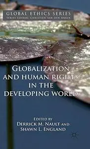 Globalization and Human Rights in the Developing World (Global Ethics)