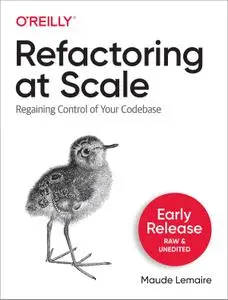 Refactoring At Scale: Regaining Control of Your Codebase