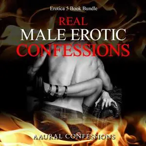 «Real Male Erotic Confessions» by Aaural Confessions
