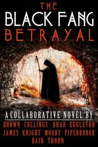«The Black Fang Betrayal» by David Moody, Glynn James, J. Thorn, J.C. Eggleton, J.R.Rain, Mainak Dhar, Michaelbrent Coll