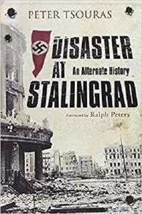 Disaster at Stalingrad: An Alternate History