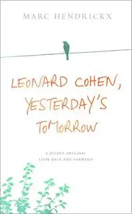 Leonard Cohen, Yesterday's Tomorrow: A highly original look back and forward