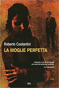 La moglie perfetta - Roberto Costantini