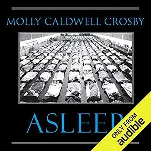 Asleep: The Forgotten Epidemic That Became Medicine’s Greatest Mystery [Audiobook]