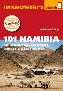 101 Namibia - Reiseführer von Iwanowski: Die schönsten Reiseziele, Lodges & Gästefarmen
