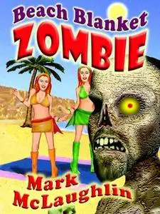 «Beach Blanket Zombie» by Mark McLaughlin