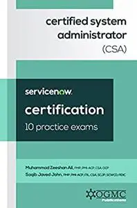 ServiceNow Certified System Administrator (CSA) 10 Practice Exams