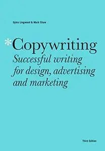 Copywriting: Successful writing for design, advertising and marketing, 3rd Edition