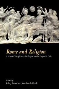 Rome and Religion: A Cross-Disciplinary Dialogue on the Imperial Cult