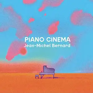 Jean-Michel Bernard - Piano Cinema (2022) [Official Digital Download]