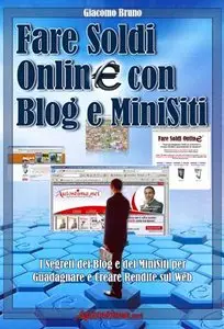 Fare Soldi Online con Blog e Minisiti di Giacomo Bruno