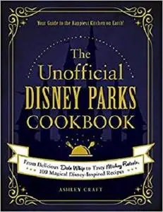 The Unofficial Disney Parks Cookbook