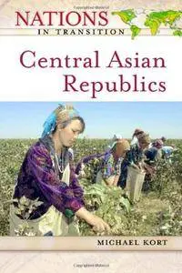 Central Asian Republics (Nations in Transition (Facts on File))(Repost)