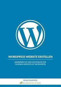 WordPress Website erstellen: Kinderleicht und kostenlos zur eigenen Website mit WordPress