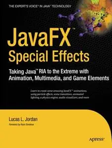 JavaFX™ Special Effects: Taking Java™ RIA to the Extreme with Animation, Multimedia, and Game Elements (Repost)