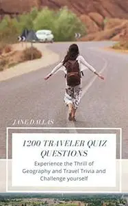 1200 Traveler Quiz Questions: Experience the Thrill of Geography and Travel Trivia and Challenge yourself