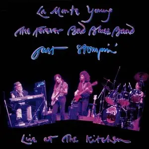 La Monte Young & The Forever Bad Blues Band - Just Stompin' - Live At The Kitchen