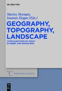 Geography, Topography, Landscape: Configurations of Space in Greek and Roman Epic (repost)
