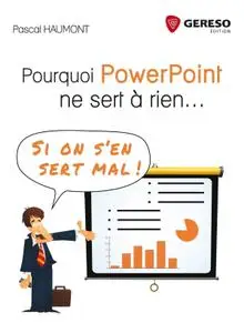 Pascal Haumont, "Pourquoi PowerPoint ne sert à rien... si on s'en sert mal !"