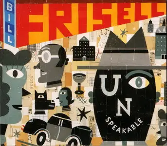 Bill Frisell - Unspeakable (2004) {Nonesuch Records}