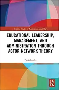 Educational Leadership, Management, and Administration through Actor-Network Theory