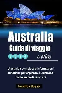 Rosalba Russo - Australia Guida di viaggio 2024 e oltre
